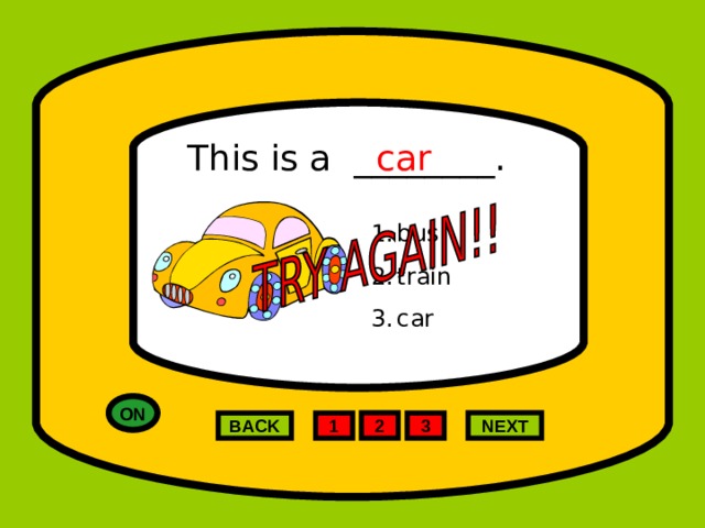 This is a ________. car bus train car  ON 2 NEXT 1 3 BACK 
