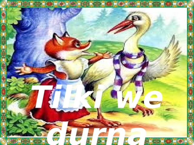 Tilki we durna 