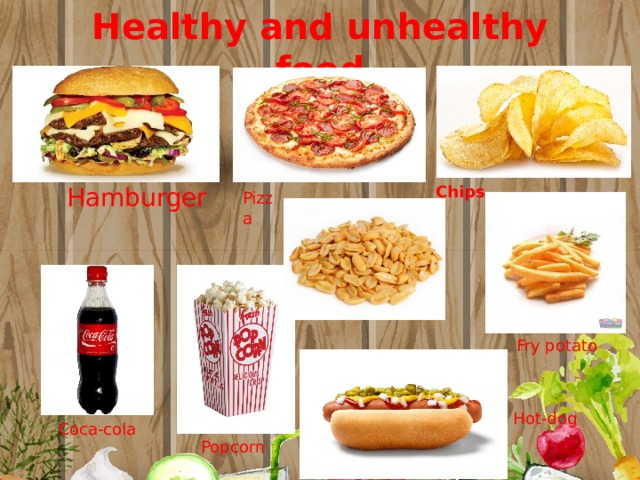Healthy and unhealthy food Hamburger Chips Pizza Fry potato Hot-dog Coca-cola Popcorn 