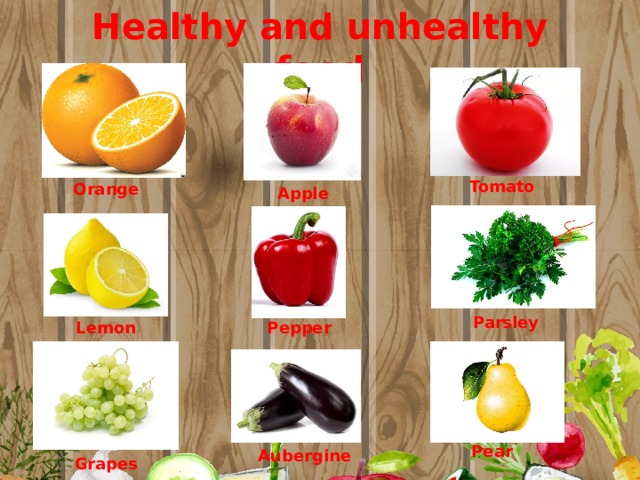 Healthy and unhealthy food Tomato Orange Apple Parsley Lemon Pepper Pear Aubergine Grapes 