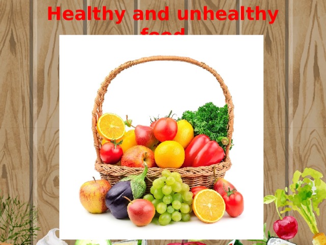 Healthy and unhealthy food 