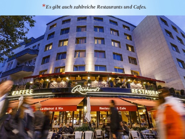 Es gibt auch zahlreiche Restaurants und Cafes. 