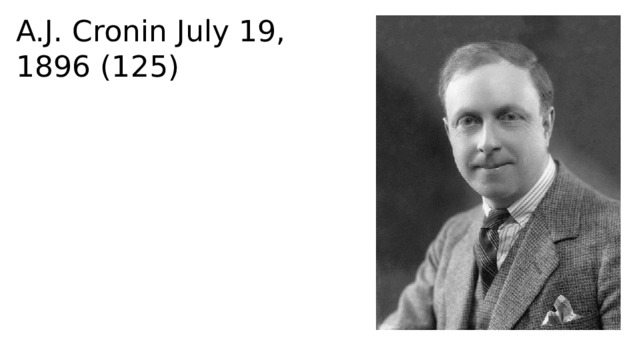 A.J. Cronin July 19, 1896 (125) 