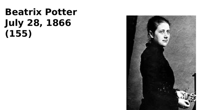 Beatrix Potter July 28, 1866 (155) 