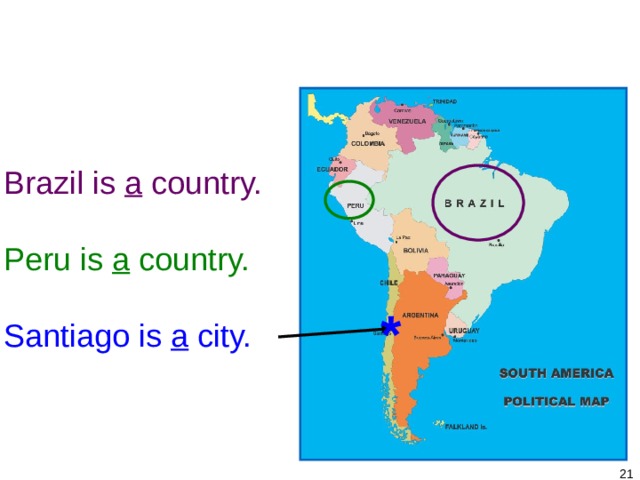 1-3 SINGULAR NOUNS + BE  Brazil is a country.  Peru is a country.   Santiago is a city. *   