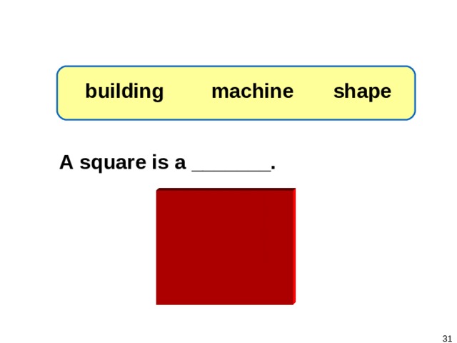 1-3 Let’s Practice shape machine building A  square is a _______.   