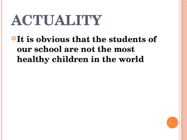 actuality It is obvious that the students of our school are not the most healthy children in the world 