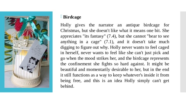 Birdcage Holly gives the narrator an antique birdcage for Christmas, but she doesn't like what it means one bit. She appreciates 