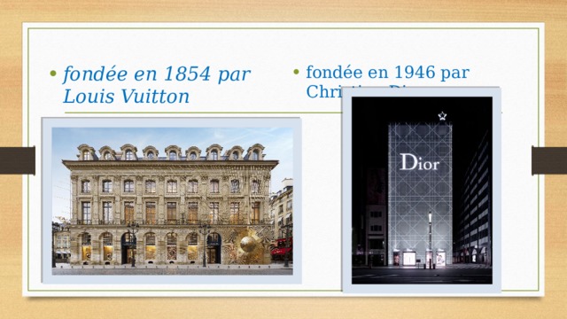 fondée en 1854 par Louis Vuitton fondée en 1946 par Christian Dior 