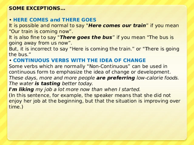 SOME EXCEPTIONS…  • HERE COMES and THERE GOES It is possible and normal to say 