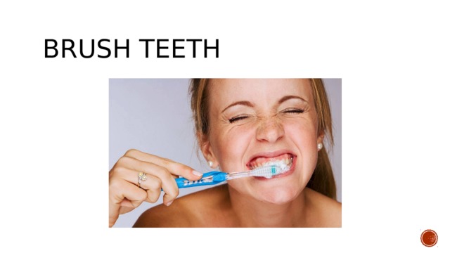 Brush teeth 