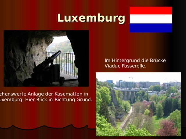 Luxemburg  Im Hintergrund die Brücke Viaduc Passerelle.  Sehenswerte Anlage der Kasematten in Luxemburg. Hier Blick in Richtung Grund.  
