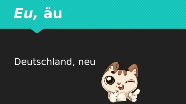 Eu,  äu Deutschland, neu 