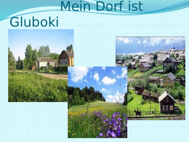  Mein Dorf ist Gluboki 