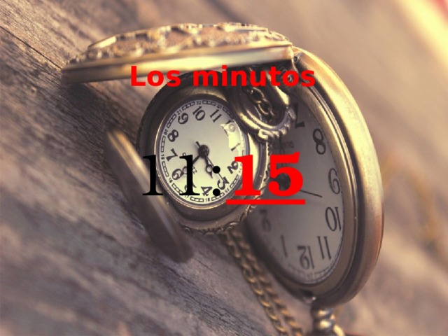 Los minutos   11: 15 