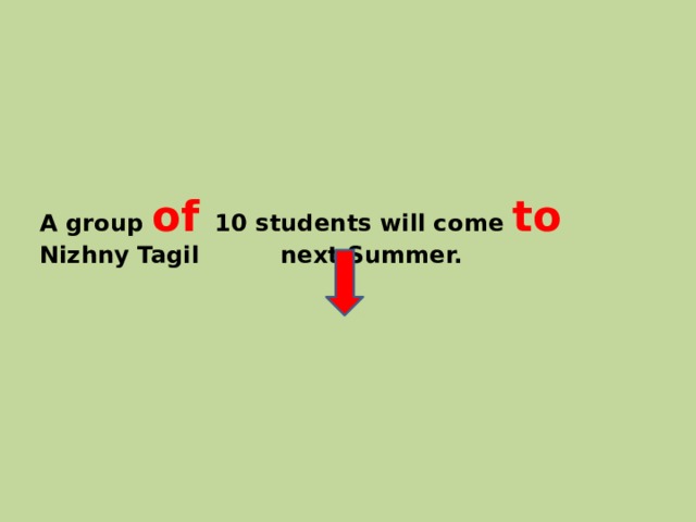 A group of  10 students will come to Nizhny Tagil next Summer. 