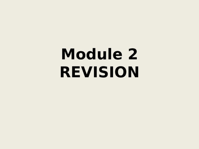 Module 2  REVISION 