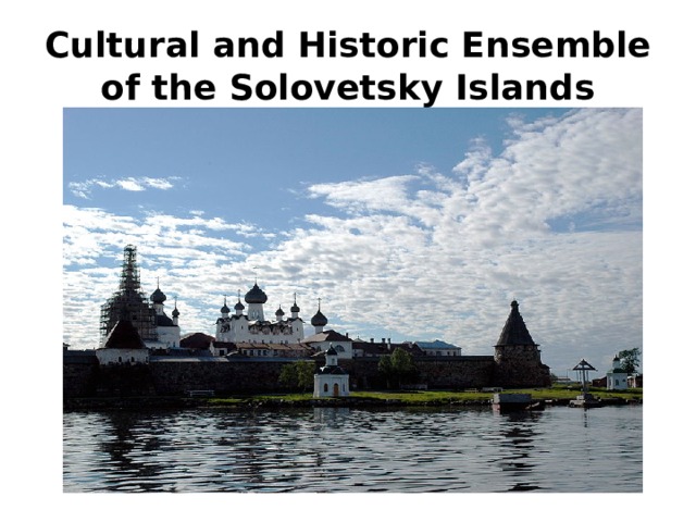 Cultural and Historic Ensemble of the Solovetsky Islands 