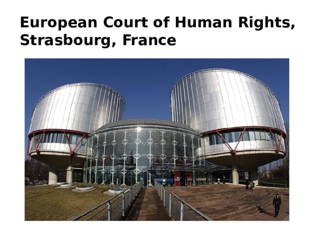 European Court of Human Rights,  Strasbourg, France 