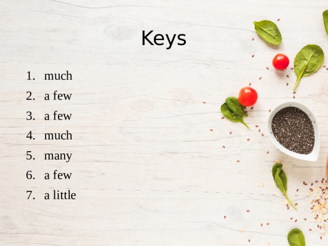 Keys much a few a few much many a few a little 