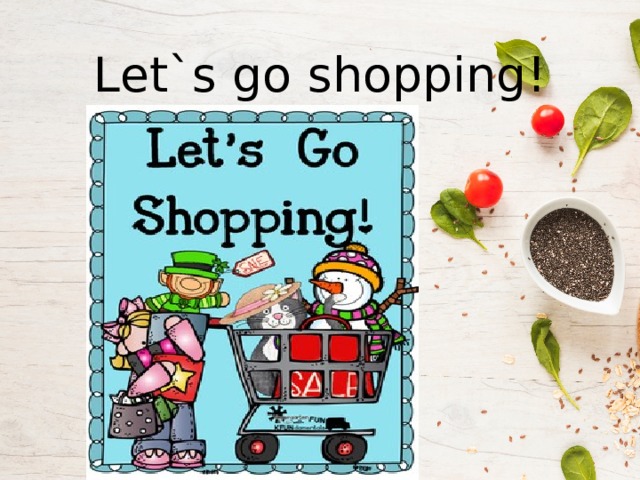 Let`s go shopping! 