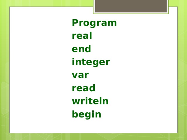 Program real end integer var read writeln begin 