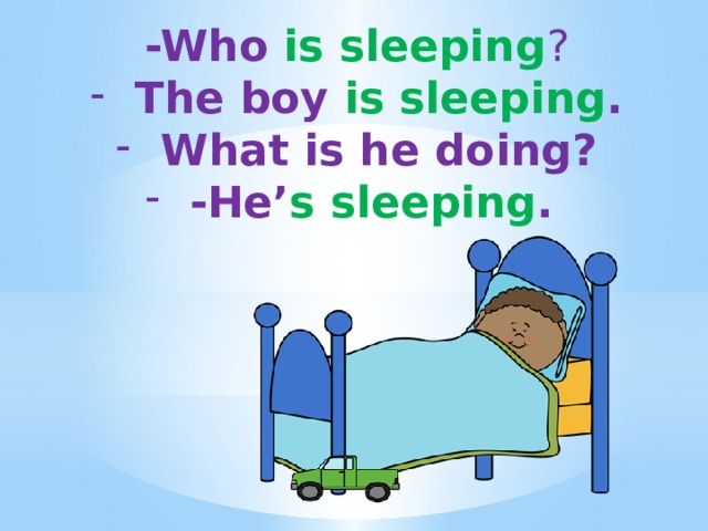 He is sleeping