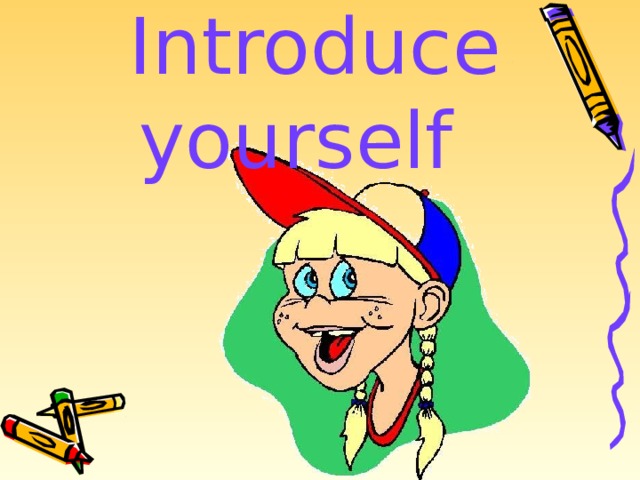 Introduce yourself  