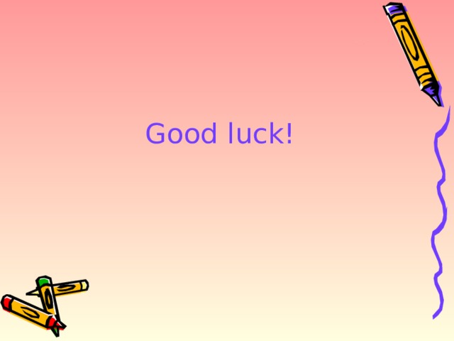 Good luck! 