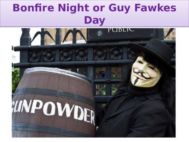 Bonfire Night or Guy Fawkes Day 