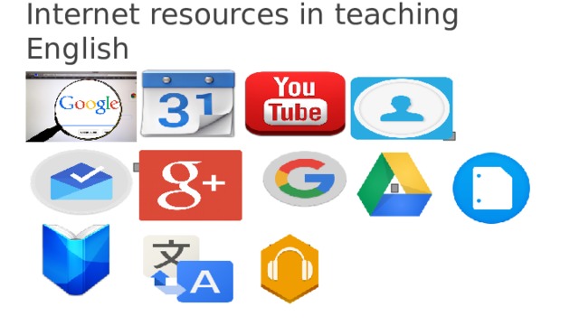 Internet resources in teaching English  E-mail Calendar  YouTube 