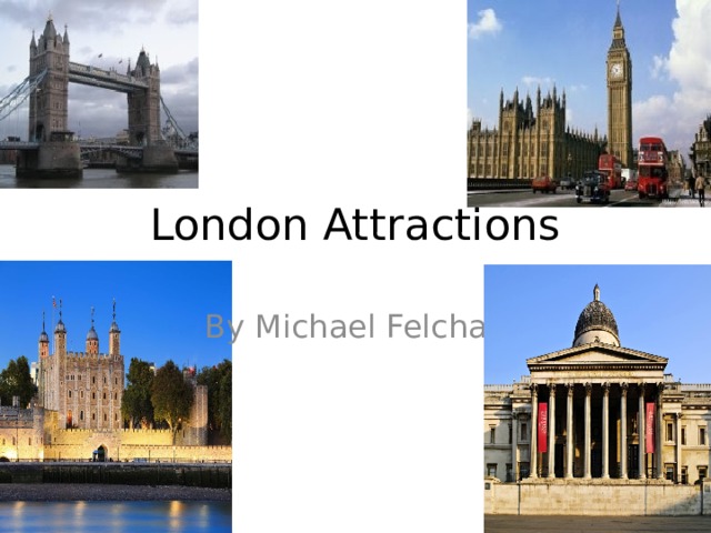 London Attractions By Michael Felchak 