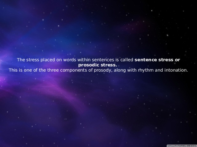 The stress placed on words within sentences is called sentence stress or prosodic stress.  This is one of the three components of prosody, along with rhythm and intonation.   