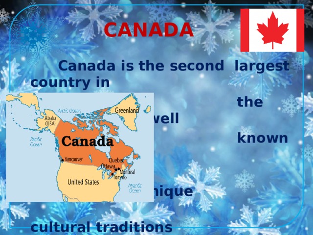 Canada the second largest country. Present Canada traditions.