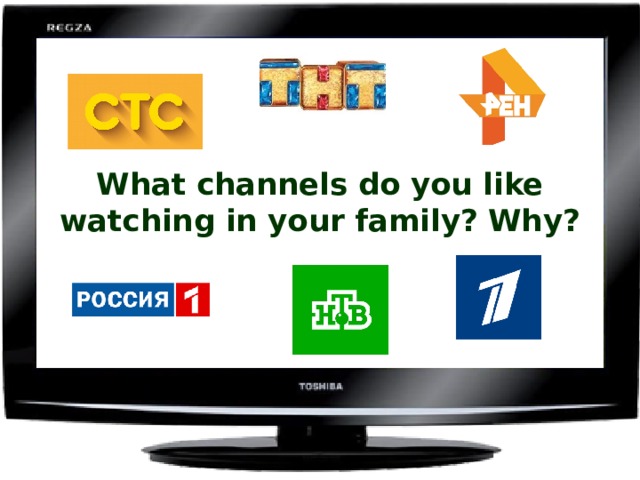 What channels do you like watching in your family? Why? 