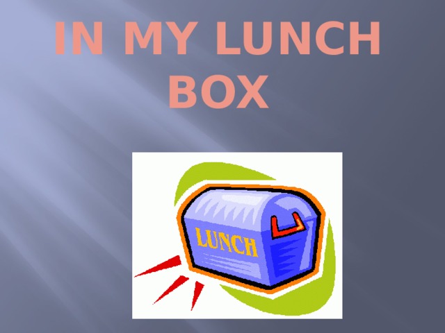In my lunch box 