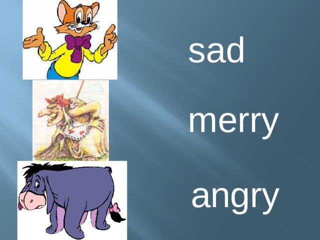 sad merry angry 