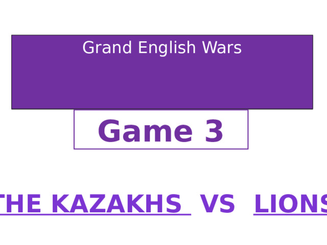 Grand English Wars Game  3 the Kazakhs vs Lions 