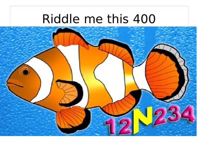 Riddle me this 400 
