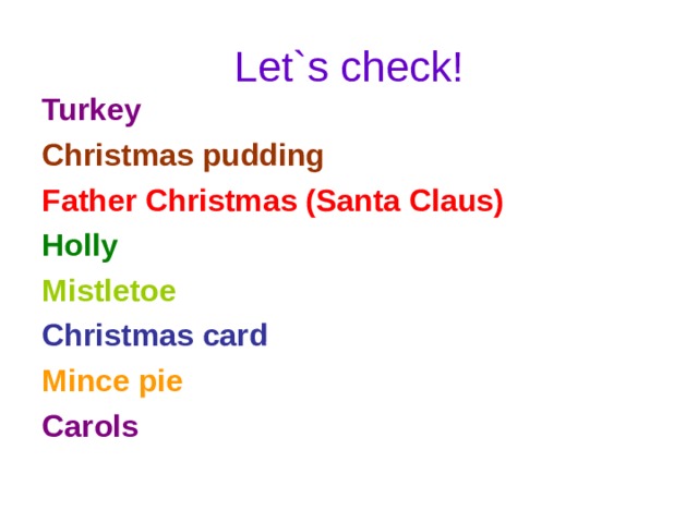Let`s check! Turkey Christmas pudding Father Christmas (Santa Claus) Holly Mistletoe Christmas card Mince pie Carols  