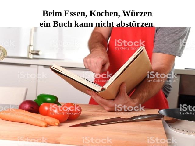 Beim Essen, Kochen, Würzen  ein Buch kann nicht abstürzen. 
