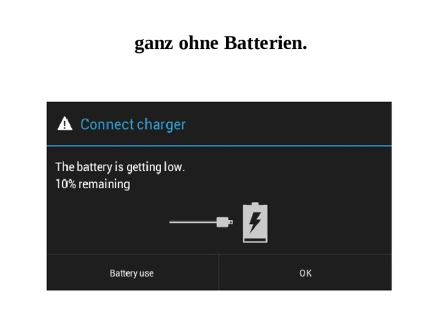 ganz ohne Batterien. 