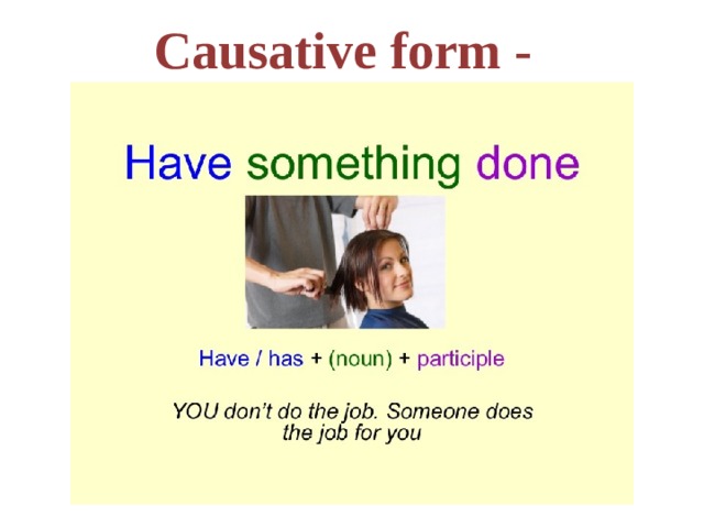 Causative voice. Have something done правило. Have get something done правило. Have smth done правило. Конструкция have smth done.