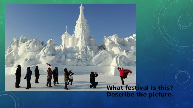 What festival is this? Describe the picture. 