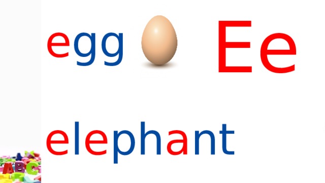 Ee  e gg  e l e ph a nt  