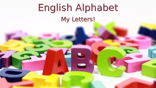 English Alphabet My Letters! 