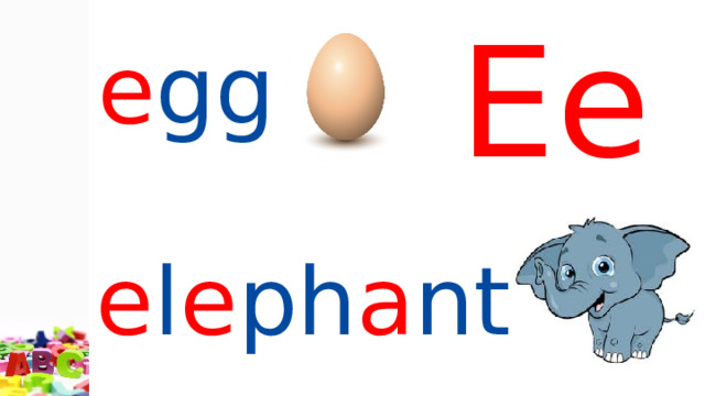 Ee  e gg  e l e ph a nt  