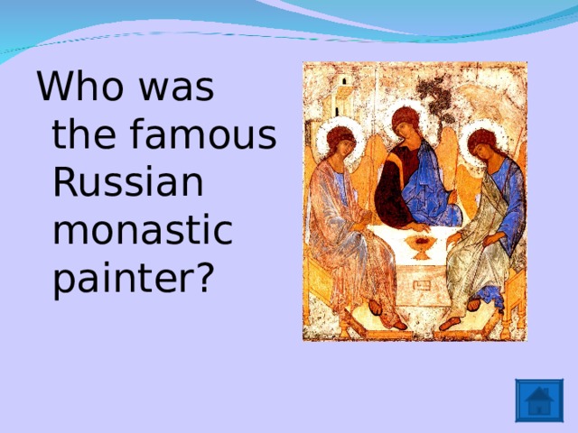 Who was the famous Russian monastic painter? 