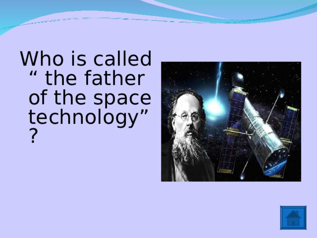 Who is called “ the father of the space technology”?   