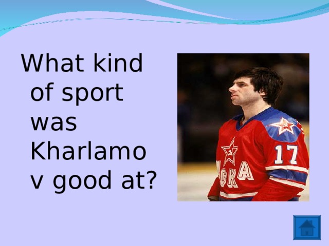 What kind of sport was Kharlamov good at? 